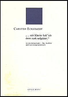 . . . mit dem Klavier hab ich dann auch aufgehört.