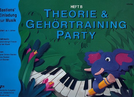 Bastiens Einladung zur Musik: Theorie & Gehörtraining Party Heft B
