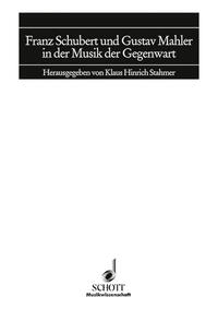 Franz Schubert und Gustav Mahler in der Musik der Gegenwart