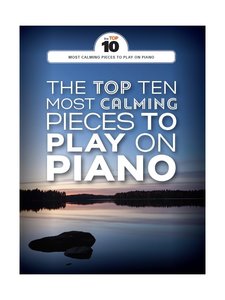 The Top Ten most calming Pieces to play on Piano