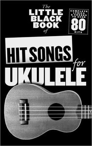 Hit Songs for Ukulele - The Little Black Book