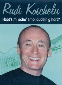 Habt's mi scho' amol dudeln g'hört