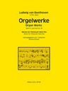 Orgelwerke WoO 31 + op. 39 / Werke für Flötenuhr WoO 33a