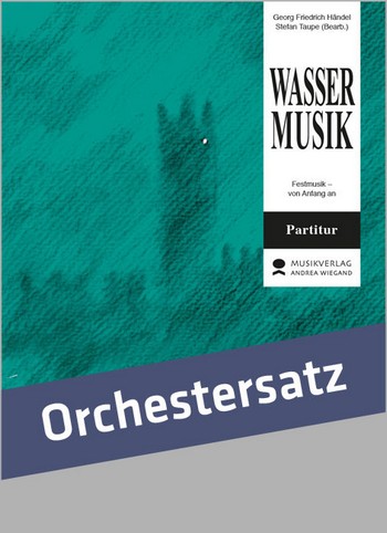 Wassermusik - Festmusik von Anfang an