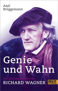 [270144] Genie und Wahn. Die Lebensgeschichte des Richard Wagner