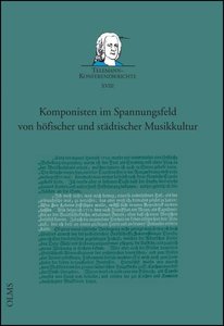 [287096] Komponisten im Spannungsfeld von höfischer und städtischer Musikkultur