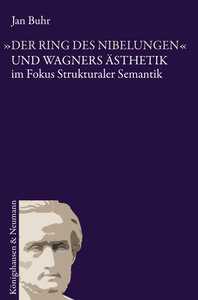 [287919] Der Ring der Nibelungen und Wagners Ästhetik im Fokus Strukturaler Semantik