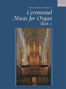 [330958] The Oxford Book of Ceremonial Music for Organ Book 2