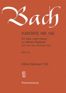 [144025] Ich lebe, mein Herze, zu deinem Ergötzen (Auf, mein Herz, des Herren Tag), BWV 145