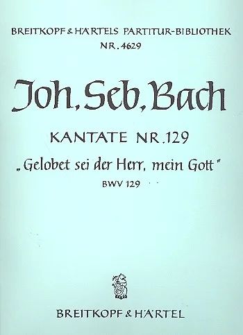 [151208] Gelobet sei der Herr, mein Gott BWV 129