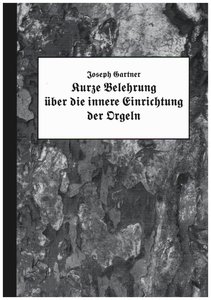 [329929] Kurze Belehrung über die innere Einrichtung der Orgeln