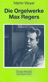 [203958] Die Orgelwerke Max Regers