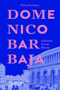 [322062] Domenico Barbaja - schillernder Pate des Belcanto
