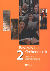 [324002] Basiswissen Kirchenmusik, Band 2 : Chor- und Ensembleleitung