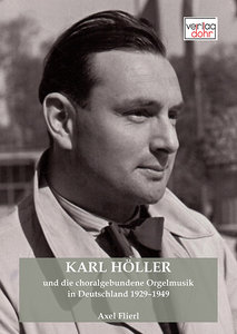 [319117] Karl Höller und die choralgebundene Orgelmusik in Deutschland 1929 - 1949