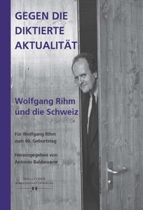 [270893] Gegen die diktierte Aktualität. Wolfgang Rihm und die Schweiz