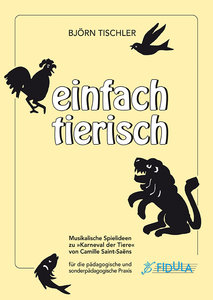 [189566] Einfach Tierisch - Musikalische Spielideen zu Karneval der Tiere von Camille Saint-Saens