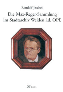 [206220] Die Max-Reger-Sammlung im Stadtarchiv Weiden i.d. OPf.