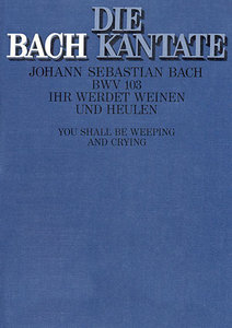 [151836] Ihr werdet weinen und heulen, BWV 103