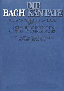 [151947] Bisher habt ihr nichts gebeten in meinem Namen, BWV 87