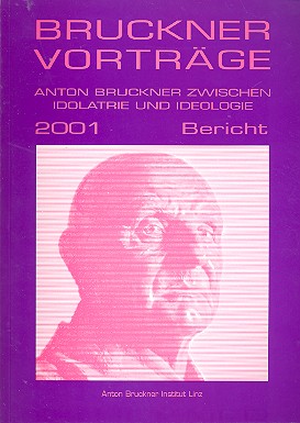 [MWV-MV404] Anton Bruckner zwischen Idolatrie und Ideologie