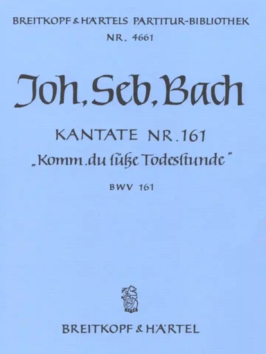 [146952] Komm, du süße Todesstunde, BWV 161