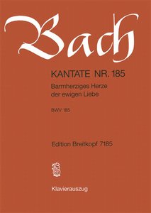 [144311] Barmherziges Herze der ewigen Liebe, BWV 185