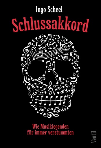 [505333] Schlussakkord - Wie Musiklegenden für immer verstummten