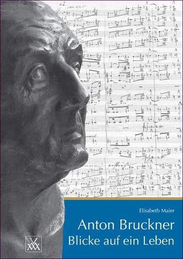 [508892] Anton Bruckner. Blicke auf ein Leben