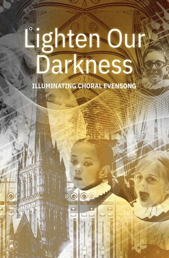 [512209] Lighten Our Darkness - Illuminating Choral Evensong / Erhelle unsere Dunkelheit - Strahlender Choral Evensong