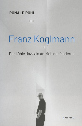 [512873] Franz Koglmann - Der kühle Jazz als Antrieb der Moderne