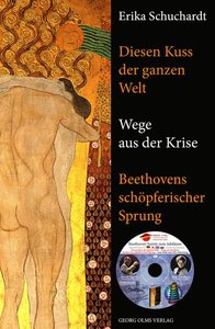 [273544] Diesen Kuss der ganzen Welt – Wege aus der Krise. Beethovens schöpferischer Sprung