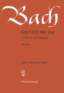 [135378] Ich bin in mir vergnügt, BWV 204